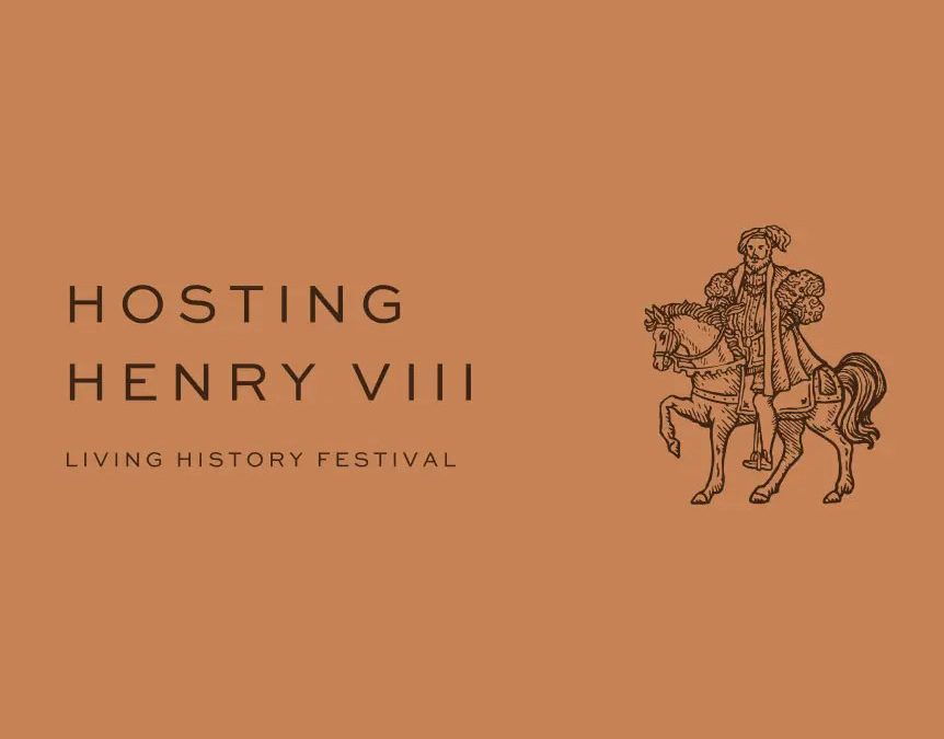 Hosting Henry VIII – Living History Festival